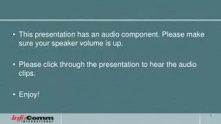 This presentation has an audio component. Please make sure your speaker volume is up.