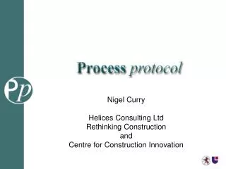 Nigel Curry Helices Consulting Ltd Rethinking Construction and