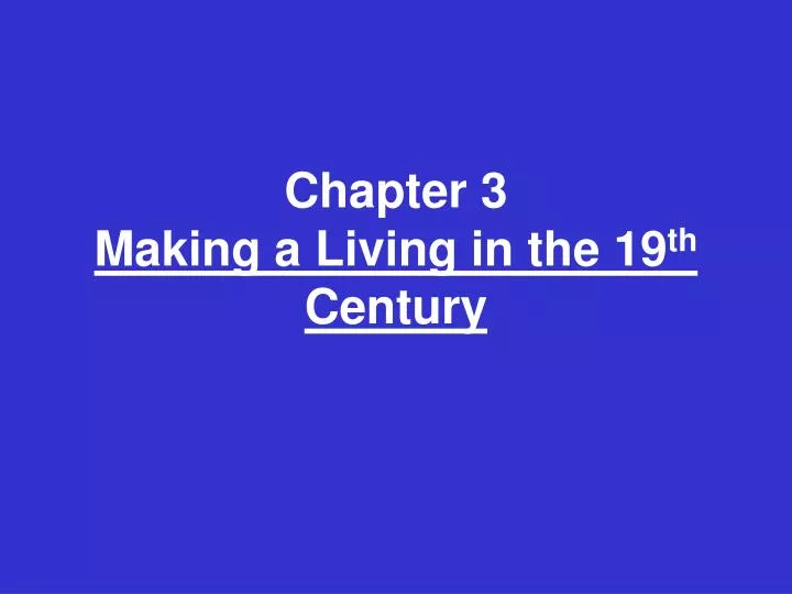 chapter 3 making a living in the 19 th century