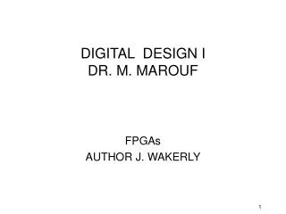 DIGITAL DESIGN I DR. M. MAROUF