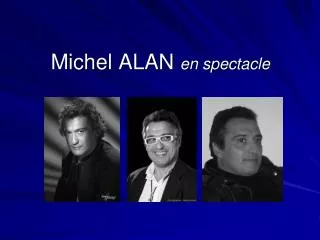 michel alan en spectacle