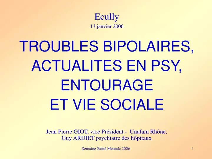 ecully 13 janvier 2006 troubles bipolaires actualites en psy entourage et vie sociale