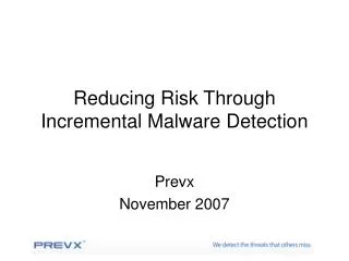 Reducing Risk Through Incremental Malware Detection