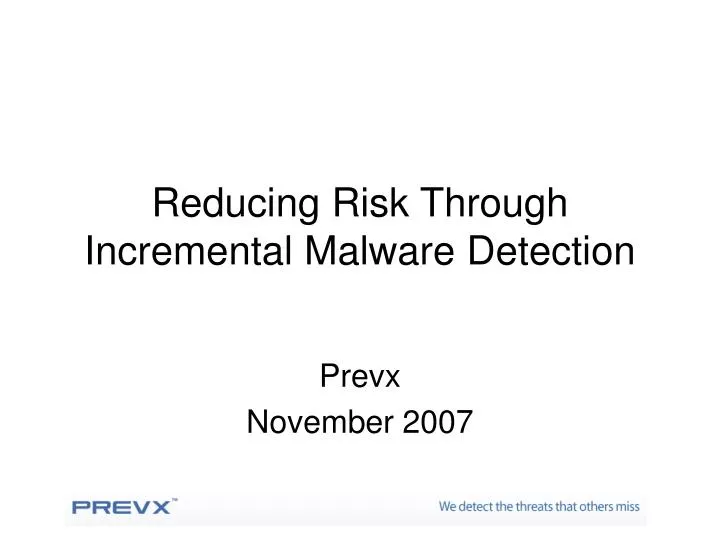 reducing risk through incremental malware detection