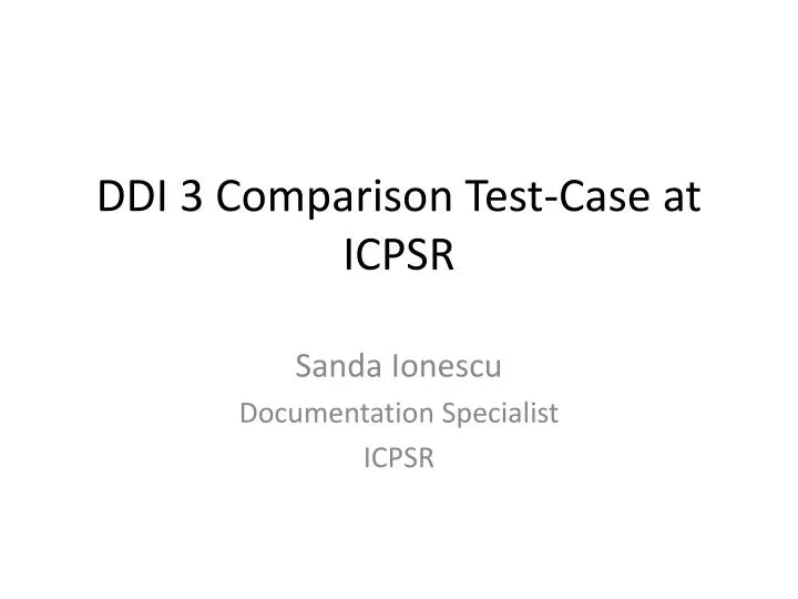 ddi 3 comparison test case at icpsr