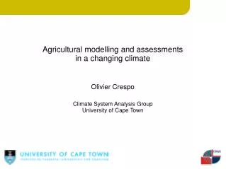 Agricultural modelling and assessments in a changing climate Olivier Crespo