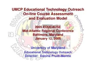 University of Maryland Educational Technology Outreach Director: Davina Pruitt-Mentle