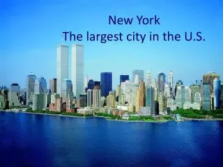 New York The largest city in the U.S.