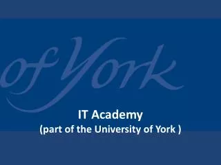 IT Academy (part of the University of York )