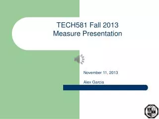 TECH581 Fall 2013 Measure Presentation
