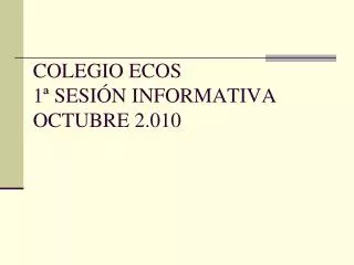 colegio ecos 1 sesi n informativa octubre 2 010