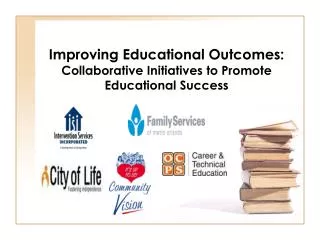 Improving Educational Outcomes: Collaborative Initiatives to Promote Educational Success