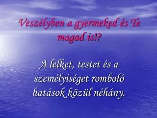 vesz lyben a gyermeked s te magad is