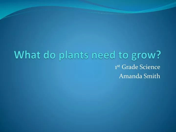 what do plants need to grow