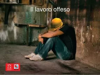 il lavoro offeso