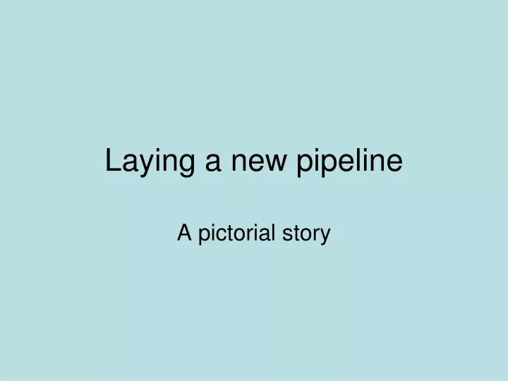 laying a new pipeline