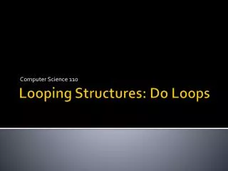 Looping Structures: Do Loops