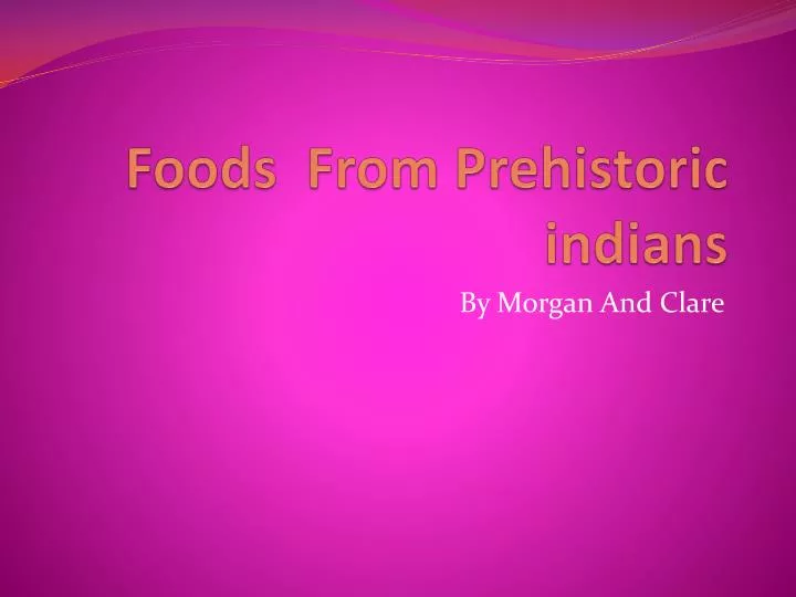 foods from prehistoric indians