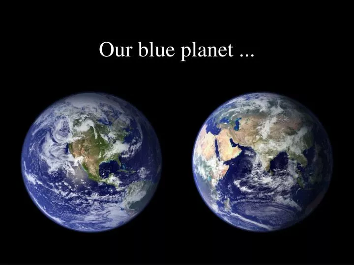 our blue planet
