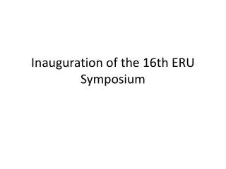 Inauguration of the 16th ERU Symposium