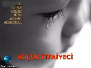 bu sunuda anlat lan olaylar ger ekten ya anm t r