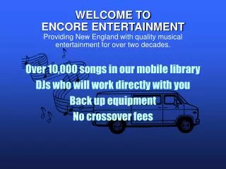 Over 10,000 songs in our mobile library DJs who will work directly with you Back up equipment