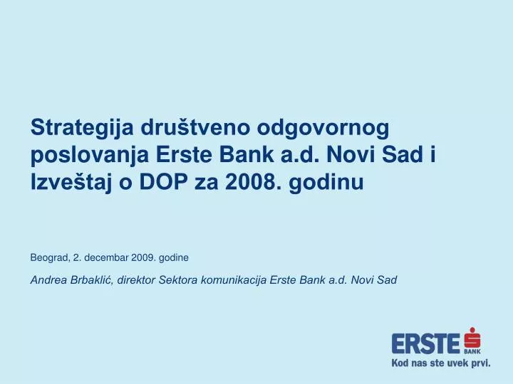 strategija dru tveno odgovornog poslovanja erste bank a d novi sad i izve taj o dop za 2008 godinu