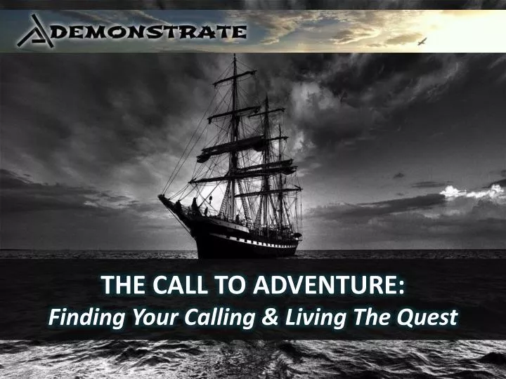 the call to adventure finding your calling living the quest