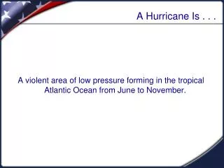 A Hurricane Is . . .