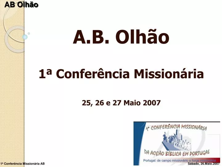 a b olh o 1 confer ncia mission ria 25 26 e 27 maio 2007