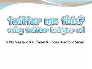 twitter me this? using twitter in higher ed