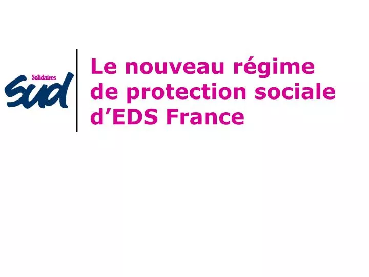 le nouveau r gime de protection sociale d eds france
