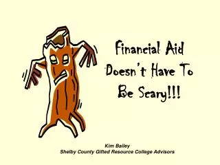 Financial Aid Doesn’t Have To Be Scary!!!