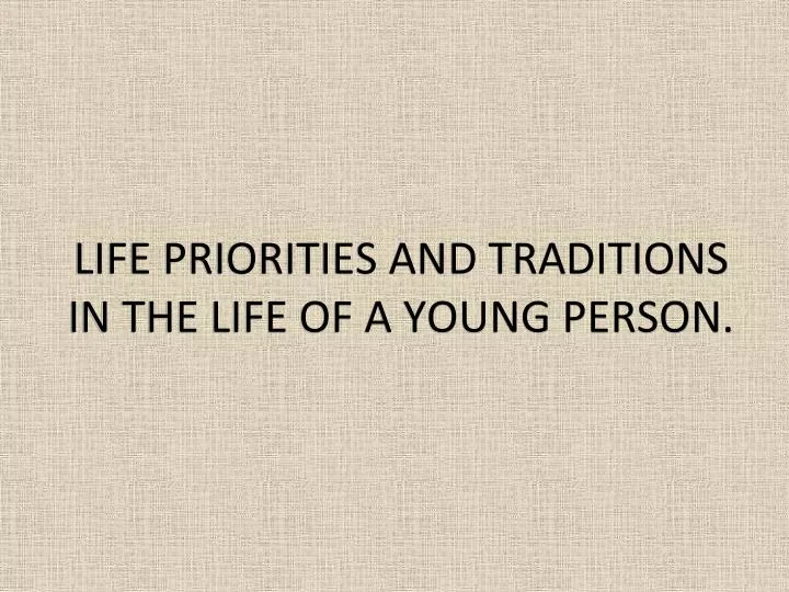 life priorities and traditions in the life of a young person