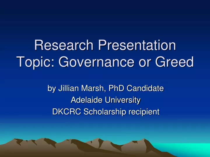 research presentation topic governance or greed