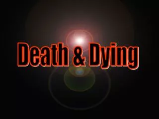 Death &amp; Dying