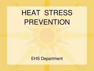 HEAT STRESS PREVENTION EHS Department
