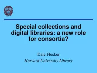 Special collections and digital libraries: a new role for consortia?