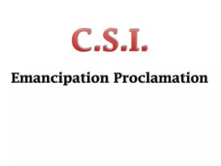 C.S.I. Emancipation Proclamation