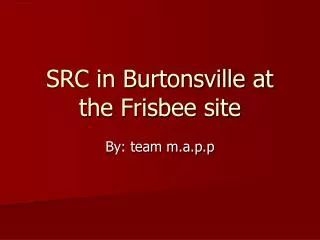 SRC in Burtonsville at the Frisbee site