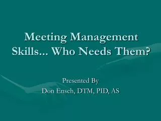 Meeting Management Skills... Who Needs Them?