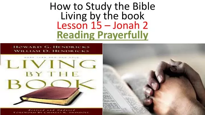 how to study the bible living by the book lesson 15 jonah 2 reading prayerfully