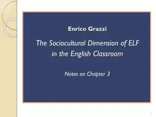 Enrico Grazzi The Sociocultural Dimension of ELF in the English Classroom Notes on Chapter 3