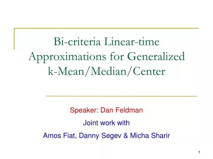 bi criteria linear time approximations for generalized k mean median center