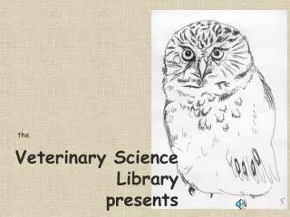 Veterinary Science Library presents