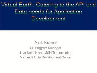 Virtual Earth: Catering to the API and Data needs for Application Development