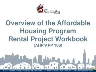 Overview of the Affordable Housing Program Rental Project Workbook (AHP/APP 108)