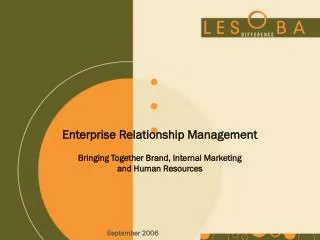 Enterprise Relationship Management Bringing Together Brand, Internal Marketing and Human Resources