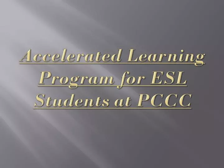 accelerated learning program for esl students at pccc