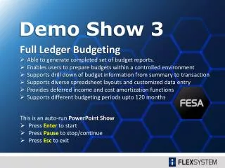 Full Ledger Budgeting Able to generate completed set of budget reports.